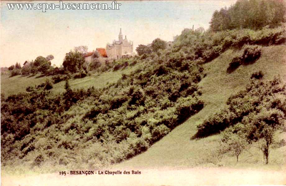 195 - BESANÇON - La Chapelle des Bois
